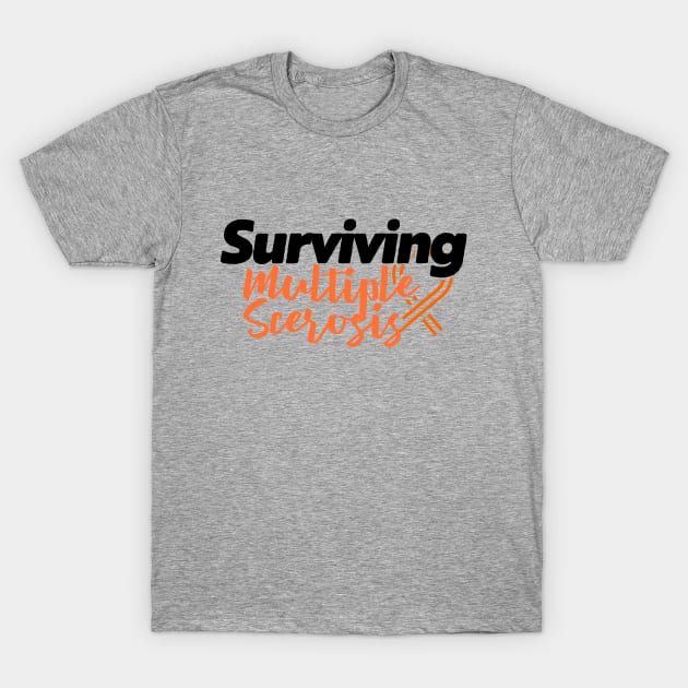 Surviving Multiple Sclerosis T-Shirt by Prints with Meaning